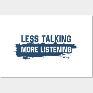 More Listening Less Talking Posters and Art